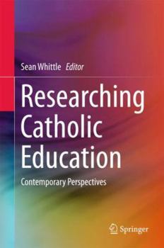 Hardcover Researching Catholic Education: Contemporary Perspectives Book
