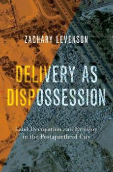 Paperback Delivery as Dispossession: Land Occupation and Eviction in the Postapartheid City Book