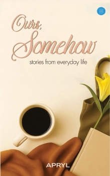 Paperback Ours, Somehow Book