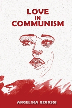 Love in Communism: A Young Woman's Adult Story