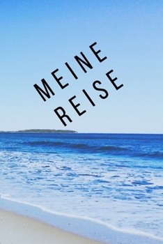 Meine Reise: Reisetagebuch für allein reisende Frauen (German Edition)