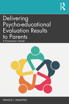 Paperback Delivering Psycho-educational Evaluation Results to Parents: A Practitioner's Model Book