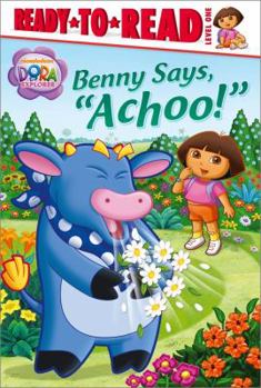 Hardcover Benny Says, "Achoo!" (Dora the Explorer, Ready-to-Read, Level 1) Book