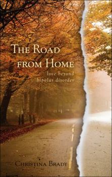 Paperback The Road from Home: Love Beyond Bipolar Disorder Book