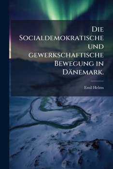 Paperback Die Socialdemokratische und gewerkschaftische Bewegung in Dänemark. [German] Book