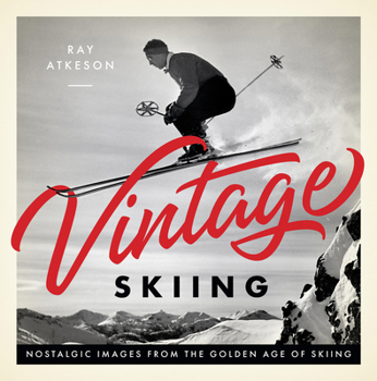 Hardcover Vintage Skiing: Nostalgic Images from the Golden Age of Skiing Book