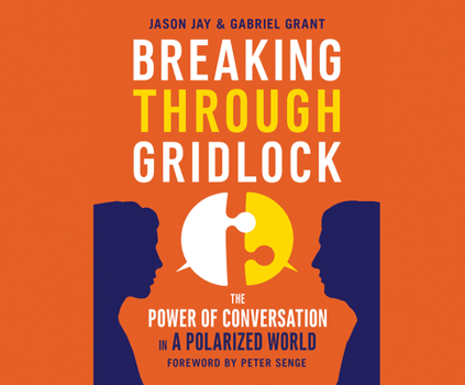 Audio CD Breaking Through Gridlock: The Power of Conversation in a Polarized World Book