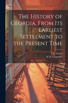 Paperback The History of Georgia, From its Earliest Settlement to the Present Time Book