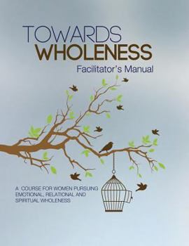 Paperback Towards Wholeness: Facilitator's Manual Book