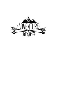 Paperback The Adventure Begins: Blank Lined Journal Notebook Great For Writing Thoughts, Lists, Plans, Use As A Planner, And Journaling, Camping And H Book