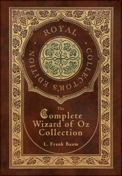 Hardcover The Complete Wizard of Oz Collection (Royal Collector's Edition) (Case Laminate Hardcover with Jacket) Book