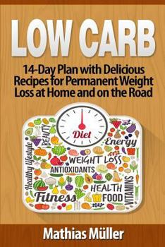 Paperback Low Carb Recipes: 14-Day Plan with Delicious Recipes for Permanent Weight Loss at Home and on the Road Book