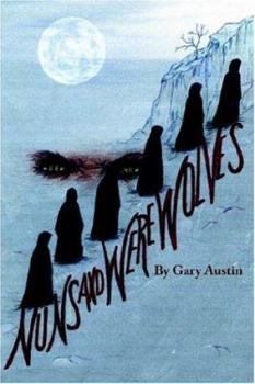 Paperback Nuns And Werewolves: A Modern Day Tale of Witchcraft and Deception Book