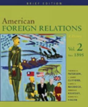 Paperback American Foreign Relations: A History, Vol. 2: Since 1895, Brief Edition Book