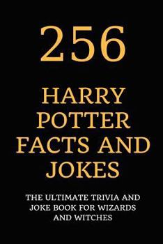 Paperback 256 Harry Potter Facts and Jokes: The Ultimate Trivia and Joke Book for Wizards and Witches Book
