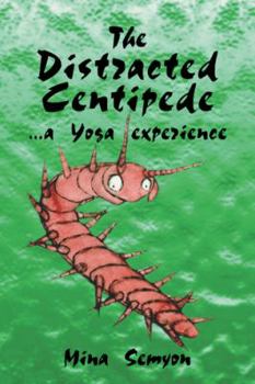 Paperback The Distracted Centipede... a Yoga Experience Book