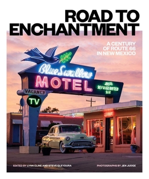 Route 66 : Road to Enchantment: a Century of Route 66 in New Mexico