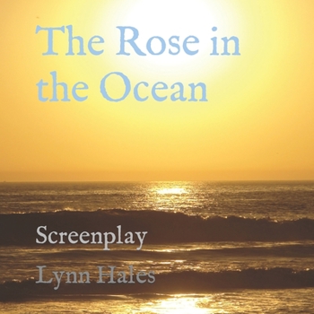 Paperback The Rose in the Ocean: Screenplay Book