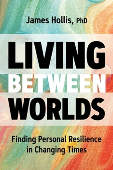 Hardcover Living Between Worlds: Finding Personal Resilience in Changing Times Book