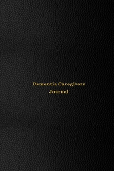 Paperback Dementia Caregivers Journal: A caregiver mood log book for Dementia, Alzheimers and Lewy Body Patients - Track, support and improve care giving by Book