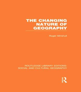 The Changing Nature of Geography - Book  of the Routledge Library Editions: Social and Cultural Geography