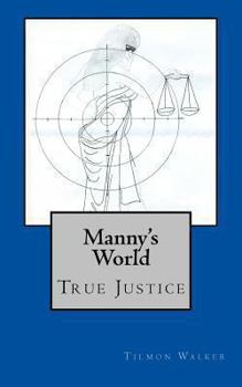 Paperback Manny's World: True Justice Book