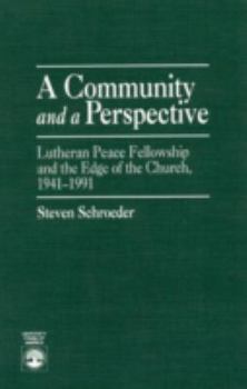 Paperback A Community and a Perspective: Lutheran Peace Fellowship and the Edge of the Church, 1941-1991 Book