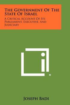 Paperback The Government of the State of Israel: A Critical Account of Its Parliament, Executive, and Judiciary Book