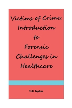 Paperback Victims of Crime: Introduction to Forensic Challenges in Healthcare Book
