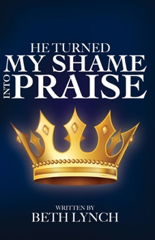 Paperback He Turned My Shame Into Praise Book