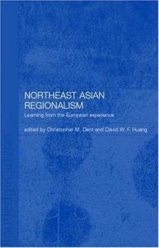 Hardcover Northeast Asian Regionalism: Lessons from the European Experience Book