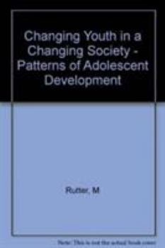 Hardcover Changing Youth in a Changing Society: Patterns of Adolescent Development and Disorder Book