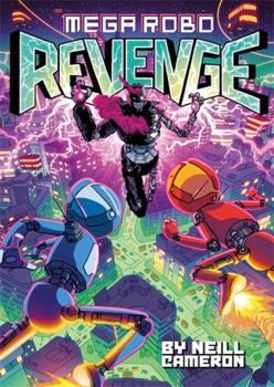 Paperback Mega Robo Bros 3: Mega Robo Revenge (The Phoenix Presents) Book