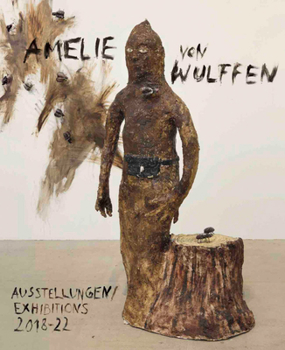 Paperback Amelie Von Wulffen: Exhibitions 2018-2022 Book