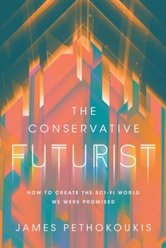 Hardcover The Conservative Futurist: How to Create the Sci-Fi World We Were Promised Book
