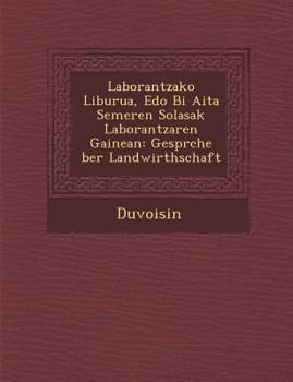 Paperback Laborantzako Liburua, EDO Bi AITA Semeren Solasak Laborantzaren Gainean: Gespr Che Ber Landwirthschaft Book