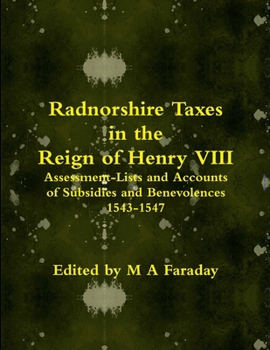 Paperback Radnorshire Taxes in the Reign of Henry VIII: Assessment-Lists and Accounts of Subsidies and Benevolences 1543-1547 Book