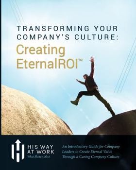 Paperback Transforming Your Company's Culture: Creating EternalROI Book