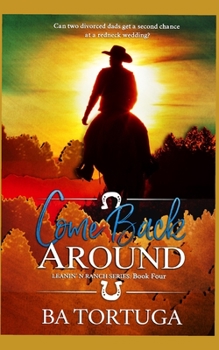 Come Back Around - Book #4 of the Leanin' N