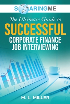 Paperback SoaringME The Ultimate Guide to Successful Corporate Finance Job Interviewing Book