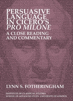 Paperback Persuasive Language in Cicero's Pro Milone: A Close Reading and Commentary: Volume 121 Book
