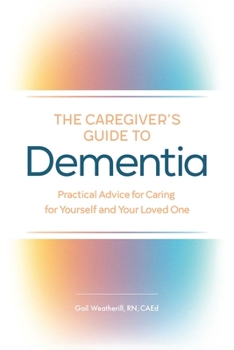 Paperback The Caregiver's Guide to Dementia: Practical Advice for Caring for Yourself and Your Loved One Book