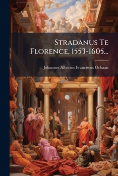 Paperback Stradanus Te Florence, 1553-1605... [Dutch] Book
