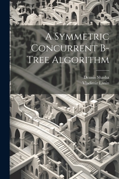 Paperback A Symmetric Concurrent B-tree Algorithm Book