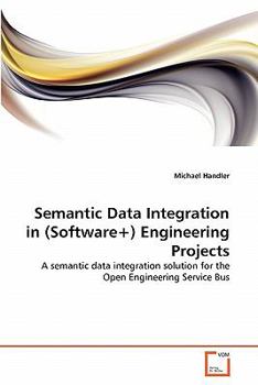 Paperback Semantic Data Integration in (Software+) Engineering Projects Book
