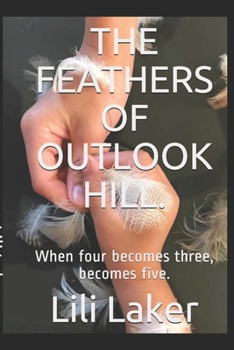 Paperback The Feathers of Outlook Hill.: When four becomes three, becomes five. Book