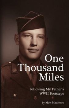 Paperback One Thousand Miles: Following My Father's WWII Footsteps Book