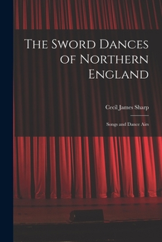 Paperback The Sword Dances of Northern England; Songs and Dance Airs Book