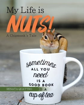Paperback My Life is Nuts!: A Chipmunk's Tale Book