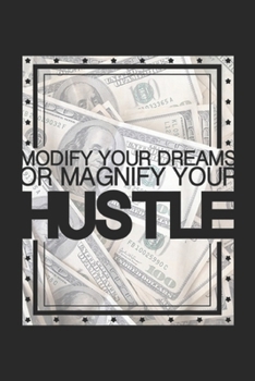 Paperback Modify your Dreams or Magnify your Hustle: Modify your Dreams or Magnify your Hustle Journal/Notebook Blank Lined Ruled 6x9 100 Pages Book
